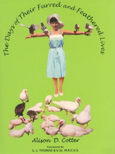 The Days of Their Furred and Feathered Lives by Alison Cotter
